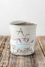 Load image into Gallery viewer, &quot;A Cup of Breathe&quot; Cup